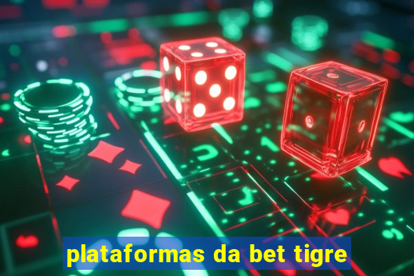 plataformas da bet tigre